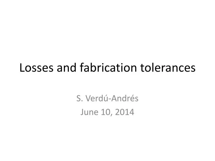 losses and fabrication tolerances