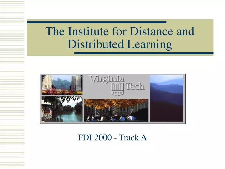 the institute for distance and distributed learning