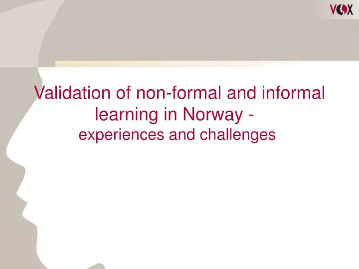 validation of non formal and informal learning in norway experiences and challenges