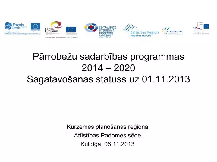 p rrobe u sadarb bas programmas 2014 2020 sagatavo anas statuss uz 01 11 2013