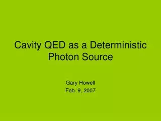 Cavity QED as a Deterministic Photon Source