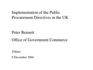 Implementation of the Public Procurement Directives in the UK Peter Bennett