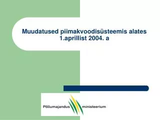 muudatused piimakvoodis steemis alates 1 aprillist 2004 a