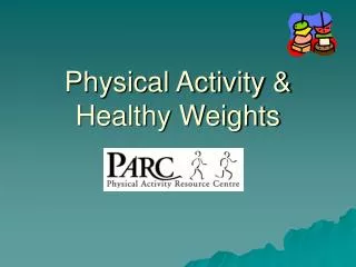 Physical Activity &amp; Healthy Weights