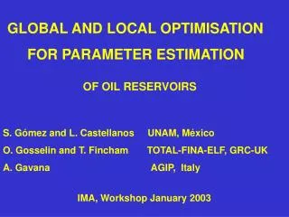 GLOBAL AND LOCAL OPTIMISATION FOR PARAMETER ESTIMATION