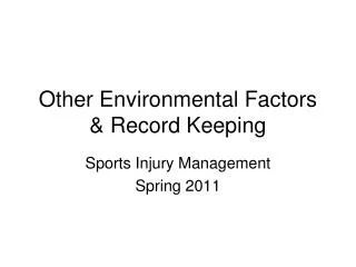 Other Environmental Factors &amp; Record Keeping