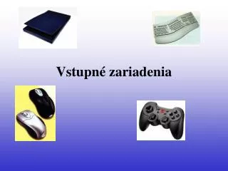 vstupn zariadeni a