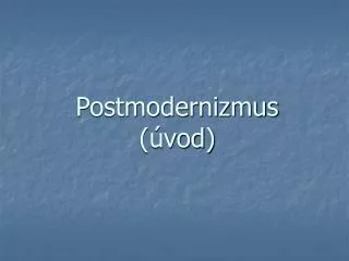Postmodernizmus (úvod)