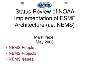 Status Review of NOAA Implementation of ESMF Architecture (i.e. NEMS) Mark Iredell May 2008