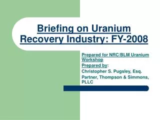 Briefing on Uranium Recovery Industry: FY-2008