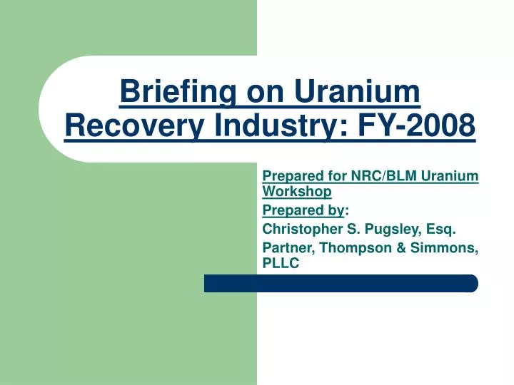 briefing on uranium recovery industry fy 2008
