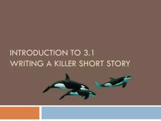 Introduction to 3.1 Writing A killer Short Story