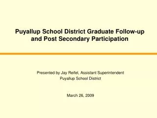 Puyallup School District Graduate Follow-up and Post Secondary Participation