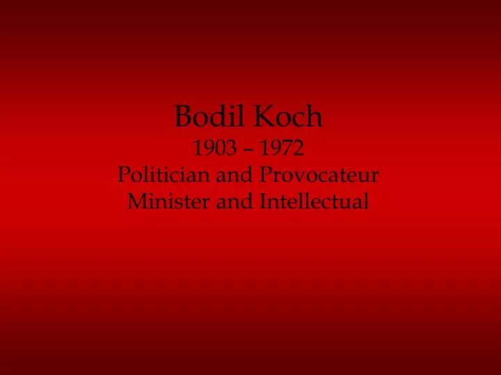 bodil koch 1903 1972 politician and provocateur minister and intellectual