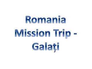Romania Mission Trip - Galati