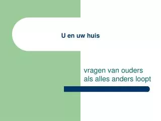 u en uw huis