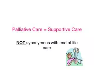Palliative Care = Supportive Care