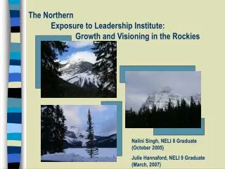 The Northern 	Exposure to Leadership Institute: 		 Growth and Visioning in the Rockies