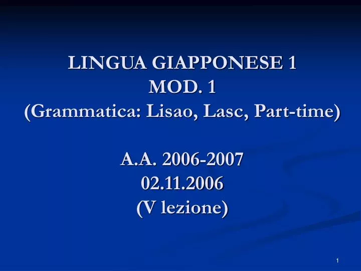 lingua giapponese 1 mod 1 grammatica lisao lasc part time a a 2006 2007 02 11 2006 v lezione