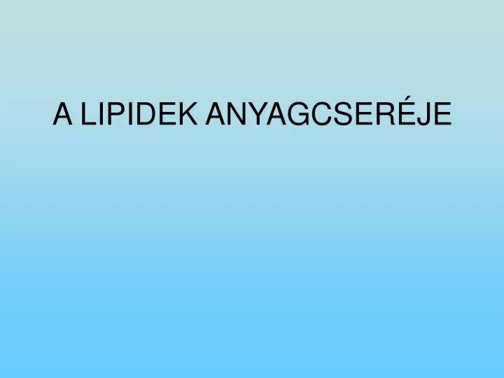 a lipidek anyagcser je