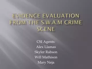 Evidence Evaluation from the S.W.A.M Crime Scene