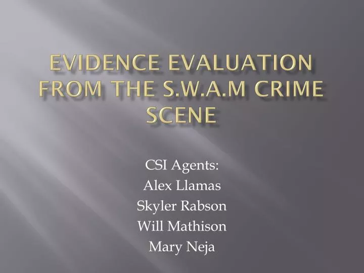 evidence evaluation from the s w a m crime scene