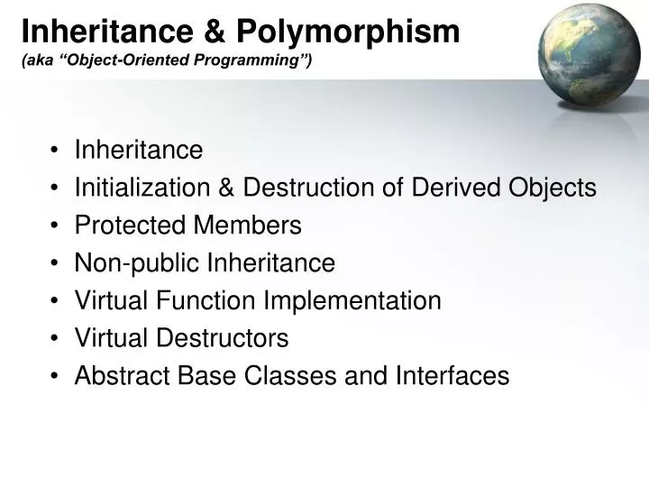 inheritance polymorphism aka object oriented programming