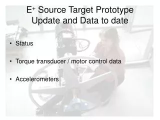 E + Source Target Prototype Update and Data to date