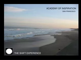 ACADEMY OF INSPIRATION PRESENTS THE SHIFT EXPERIENCE