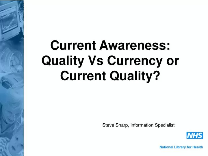 current awareness quality vs currency or current quality