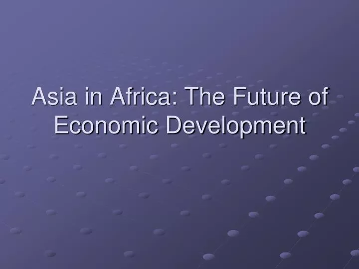 asia in africa the future of economic development