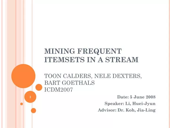 mining frequent itemsets in a stream toon calders nele dexters bart goethals icdm2007