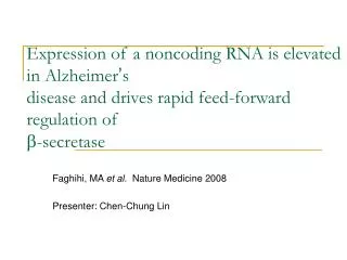 Faghihi, MA et al . Nature Medicine 2008 Presenter: Chen-Chung Lin