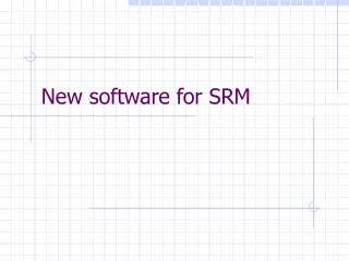 New software for SRM