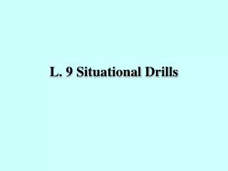 L. 9 Situational Drills