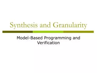 Synthesis and Granularity