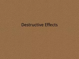 Destructive Effects
