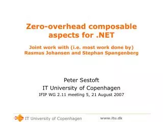 Peter Sestoft IT University of Copenhagen IFIP WG 2.11 meeting 5, 21 August 2007