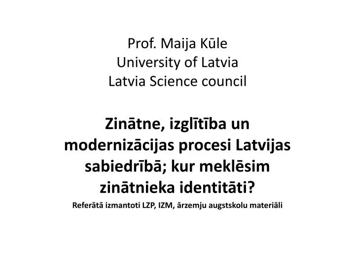 prof maija k le university of latvia latvia science council