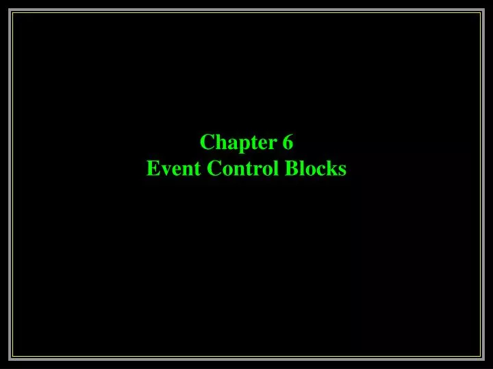 chapter 6 event control blocks