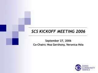 SCS KICKOFF MEETING 2006 September 27, 2006 Co-Chairs: Noa Gershony, Veronica Hsia
