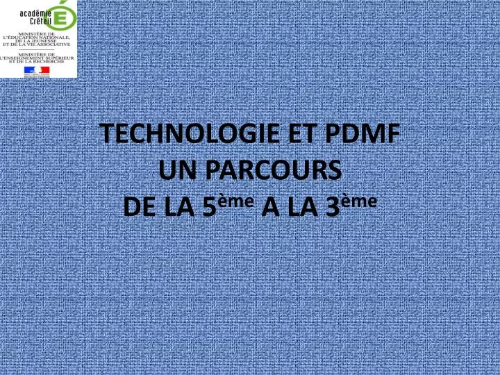 technologie et pdmf un parcours de la 5 me a la 3 me