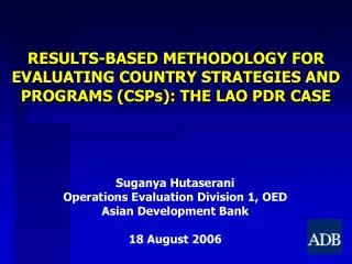 RESULTS-BASED METHODOLOGY FOR EVALUATING COUNTRY STRATEGIES AND PROGRAMS (CSPs): THE LAO PDR CASE