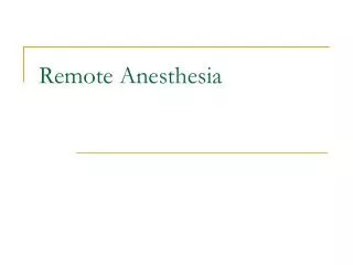 Remote Anesthesia