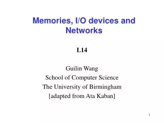 Memories, I/O devices and Networks