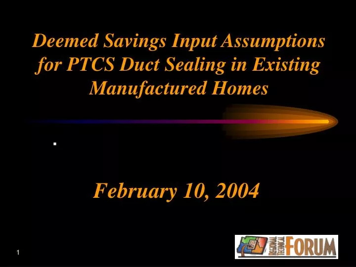 deemed savings input assumptions for ptcs duct sealing in existing manufactured homes