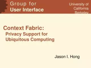 Context Fabric: Privacy Support for Ubiquitous Computing