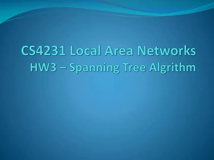 cs4231 local area networks hw3 spanning tree algrithm