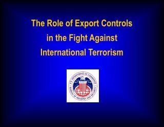 The Role of Export Controls in the Fight Against International Terrorism