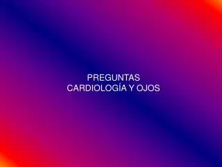 preguntas cardiolog a y ojos